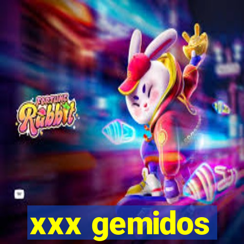 xxx gemidos